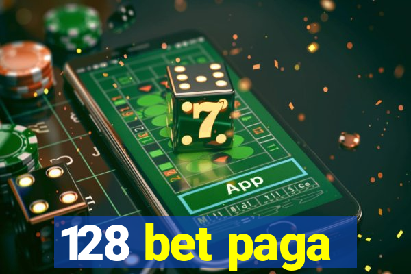 128 bet paga